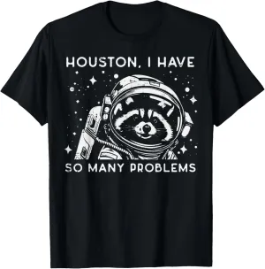 Astronaut I Have So Many Problems Fun Men Women Kids T-Shirt