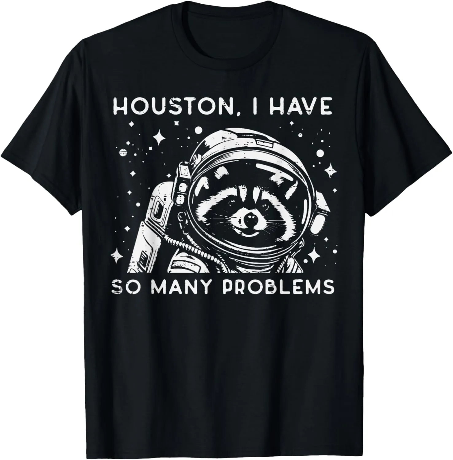 Astronaut I Have So Many Problems Fun Men Women Kids T-Shirt