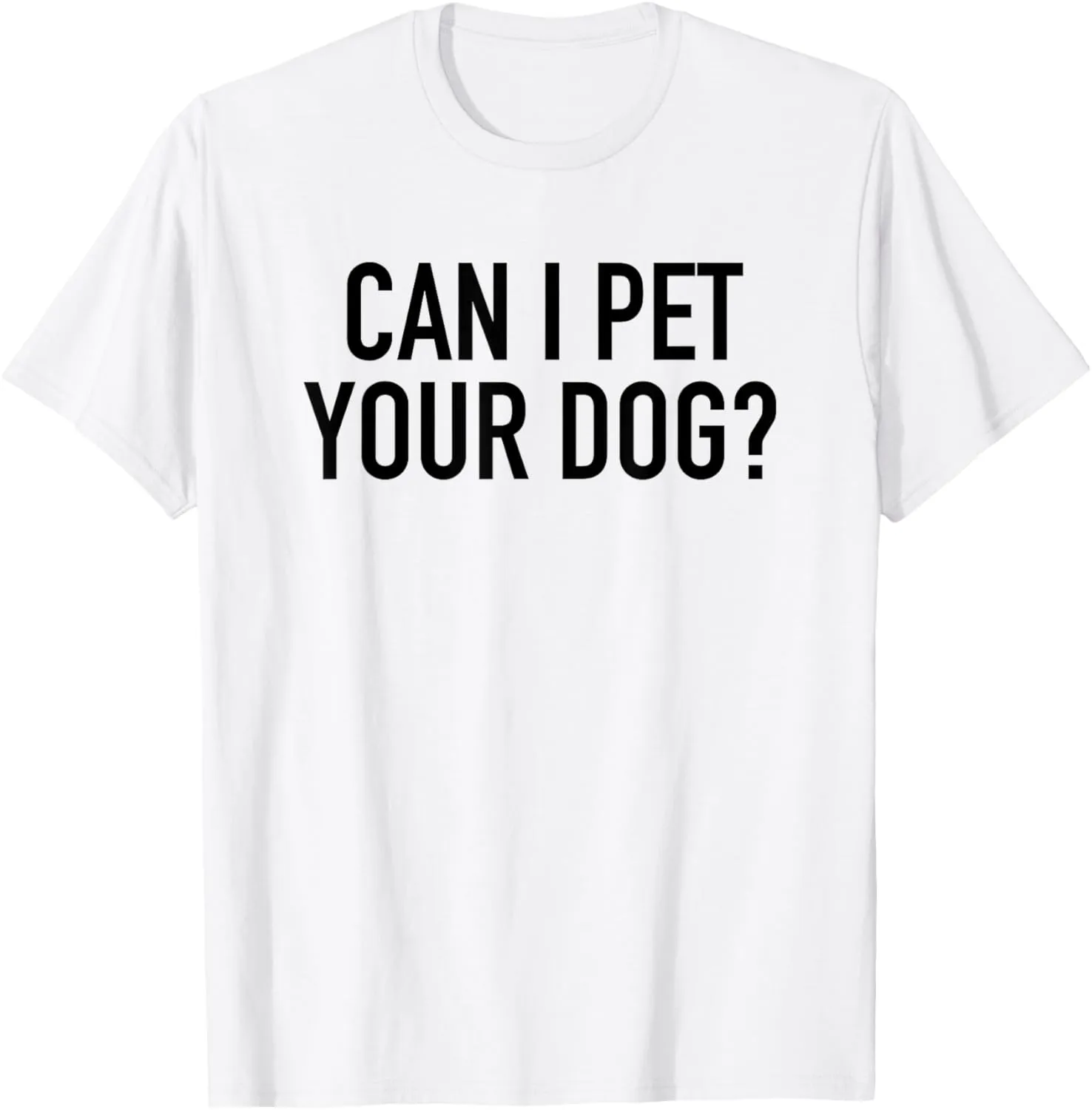 Can I Pet Your Dog? - Popular Funny Quote T-Shirt